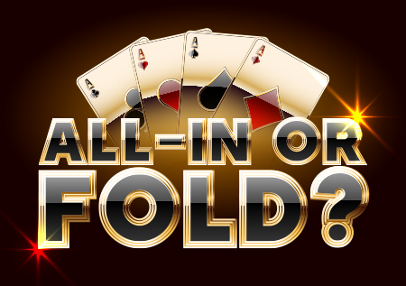 All-In or Fold